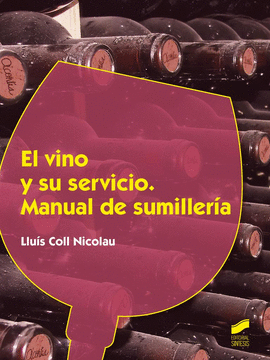 VINO Y SU SERVICIO MANUAL DE SUMILLERIA