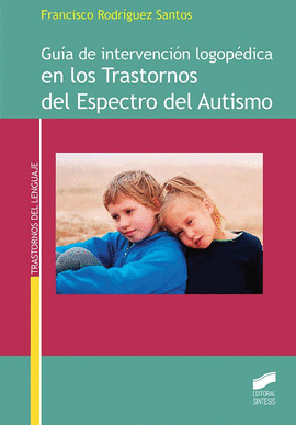 GU�A DE INTERVENCION LOGOPEDICA EN LOS TRASTORNOS DEL ESPECTRO DE