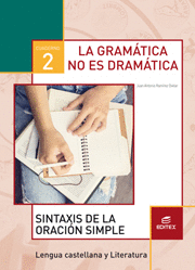 CUADERNO 2. LA GRAM�TICA NO ES DRAM�TICA 2. SINTAXIS DE LA ORACI�N SIMPLE