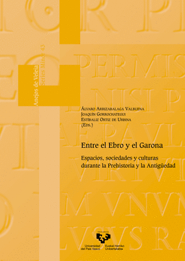ENTRE EL EBRO Y EL GARONA. ESPACIOS, SOCIEDADES Y CULTURAS DURANTE LA PREHISTORI