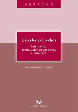 CRCELES Y DERECHOS. ENFERMEDAD, ACUMULACIN DE CONDENAS, ALEJAMIENTO