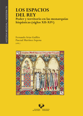 LOS ESPACIOS DEL REY. PODER Y TERRITORIO EN LAS MONARQU�AS HISP�N