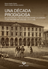 UNA DCADA PRODIGIOSA. BELIGERANCIA Y NEGOCIACIN ENTRE LA CORONA Y LAS PROVINCI