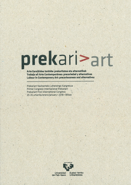 PREKARIART. ARTE GARAIKIDEA LANBIDE: PREKARITATEA ETA ALTERNATIBAK / TRABAJO EN