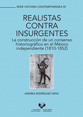 REALISTAS CONTRA INSURGENTES. LA CONSTRUCCIN DE UN CONSENSO HISTORIOGRFICO EN