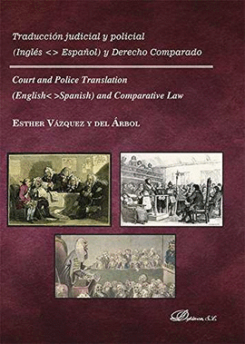 TRADUCCI�N JUDICIAL Y POLICIAL. INGL�S-ESPA�OL Y DERECHO COMPARADO