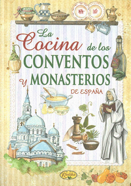 LA COCINA DE LOS CONVENTOS Y MONASTERIOS DE ESPAA