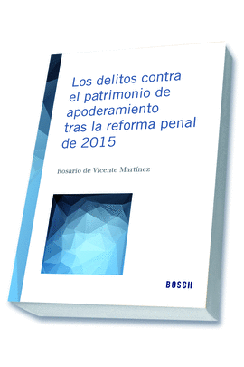 LOS DELITOS CONTRA EL PATRIMONIO DE APODERAMIENTO TRAS LA REFORMA PENAL DE 2015