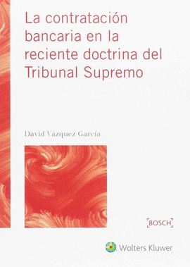 CONTRATACIN BANCARIA EN LA RECIENTE DOCTRINA DEL TRIBUNAL SUPREMO
