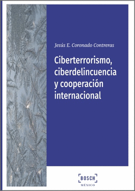 CIBERTERRORISMO, CIBERDELINCUENCIA Y COOPERACI�N INTERNACIONAL