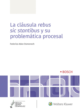 LA CLAUSULA REBUS SIC STANTIBUS Y SU PROBLEMATICA PROCESAL