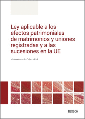 LEY APLICABLE A LOS EFECTOS PATRIMONIALES DE MATRIMONIOS Y UNIONES REGISTRADAS Y