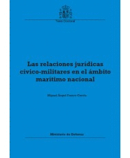 LAS RELACIONES JUR�DICAS C�VICO-MILITARES EN EL �MBITO MAR�TIMO NACIONAL