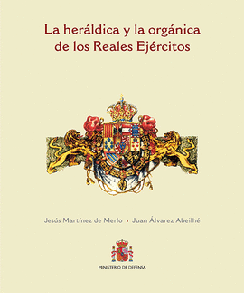 LA HER�LDICA Y LA ORG�NICA DE LOS REALES EJ�RCITOS