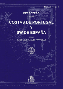 DERROTERO DE LAS COSTAS DE PORTUGAL Y SW DE ESPA�A DESDE EL R�O MI�O AL CABO TRA