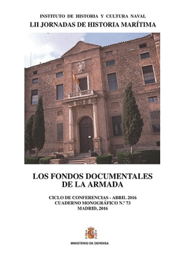 LOS FONDOS DOCUMENTALES DE LA ARMADA. CUADERNO MONOGRÁFICO Nº 73
