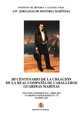 III CENTENARIO DE LA CREACI�N DE LA REAL COMPA��A DE CABALLEROS GUARDIAS MARINAS