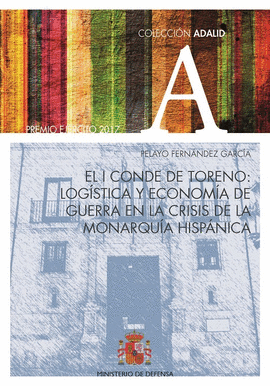 EL I CONDE DE TORENO: LOGSTICA Y ECONOMA DE GUERRA EN LA CRISIS DE LA MONARQU