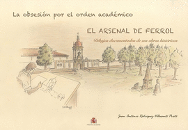 LMINAS ARSENAL DE FERROL. LA OBSESIN POR EL RDEN ACADMICO