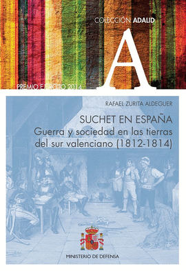 SUCHET EN ESPAA. GUERRA Y SOCIEDAD EN LAS TIERRAS DEL SUR VALENCIANO (1812-1814