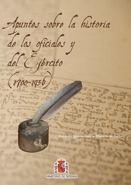 APUNTES SOBRE LA HISTORIA DE LOS OFICIALES Y EL EJ�RCITO (1700-1936)