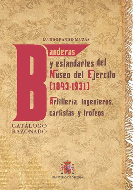BANDERAS Y ESTANDARTES DEL MUSEO DEL EJRCITO 1843-1931 ARTILLERA, INGENIEROS,