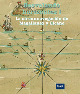 DESVELANDO HORIZONTES I. LA CIRCUNNAVEGACIN DE MAGALLANES Y ELCANO