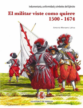 EL MILITAR VISTE COMO QUIERE 1500-1674