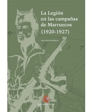 LA LEGION EN LAS CAMPA�AS DE MARRUECOS 1920 1927