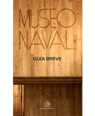 MUSEO NAVAL. GU�A BREVE