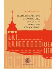 CUARTELES DEL REAL SITIO DE SAN ILDEFONSO EN EL SIGLO XIX DURANTE LAS JORNADAS REALES
