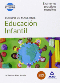 CUERPO DE MAESTROS EDUCACIÓN INFANTIL. EXÁMENES PRÁCTICOS RESUELTOS