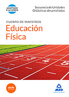 CUERPO DE MAESTROS EDUCACI�N F�SICA. SECUENCIA DE UNIDADES DIDACTICAS DESARROLLA