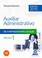 AUXILIARES ADMINISTRATIVOS DE CORPORACIONES LOCALES. TEMARIO GENERAL VOL I