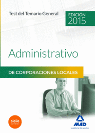 ADMINISTRATIVOS DE LAS CORPORACIONES LOCALES. TEST DEL TEMARIO GENERAL