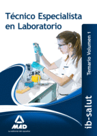 TCNICO/A ESPECIALISTA DE LABORATORIO DEL SERVICIO DE SALUD DE LAS ILLES BALEARS (IB-SALUT).TEMARIO VOLUMEN 1