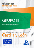 GRUPO III PERSONAL LABORAL DE LA JUNTA DE CASTILLA Y LEN. TEMARIO Y TEST MATERIAS COMUNES