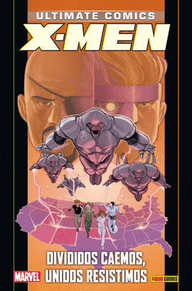 ULTIMATE X-MEN, DIVIDIDOS CAEMOS, UNIDOS RESTIMOS