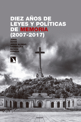 DIEZ A�OS DE LEYES Y POL�TICAS DE MEMORIA (2007-2017)