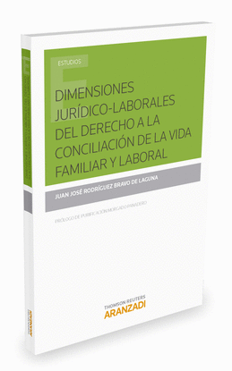 DIMENSIONES JUR�DICO-LABORALES DEL DERECHO A LA CONCILIACI�N DE LA VIDA FAMILIAR