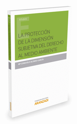 LA PROTECCI�N DE LA DIMENSI�N SUBJETIVA DEL DERECHO AL MEDIO AMBIENTE