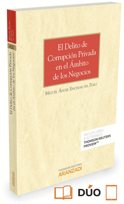 EL DELITO DE CORRUPCI�N PRIVADA EN EL �MBITO DE LOS NEGOCIOS (PAPEL + E-BOOK)