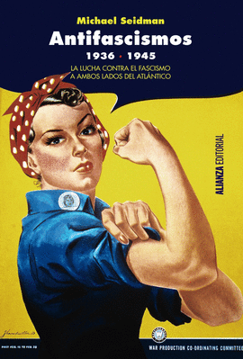ANTIFASCISMOS 1936 1945 LA LUCHA CONTRA EL FASCISMO AMBOS LADOS DEL ATL�NTICO ALIANZA ENSAYO
