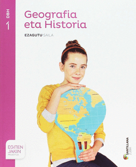 GEOGRAFIA ETA HISTORIA EZAGUTU SAILA 1 DBH EGITEN JAKIN