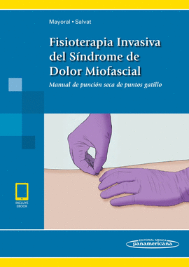 FISIOTERAPIA INVASIVA DEL SNDROME DE DOLOR MIOFASCIAL (INCLUYE ACCESO A EBOOK)