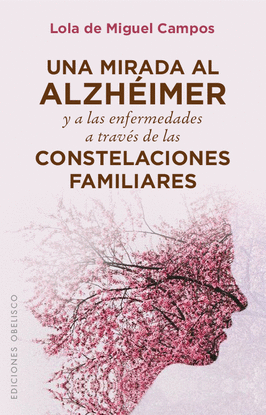 UNA MIRADA AL ALZH�IMER Y LAS ENFERMEDADES TRAV�S DE LAS CONSTELACIONES FAMILIARES PSICOLOG�A