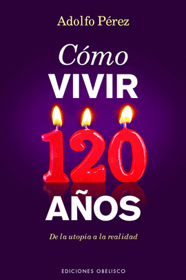 C�MO VIVIR 120 A�OS SALUD Y VIDA NATURAL