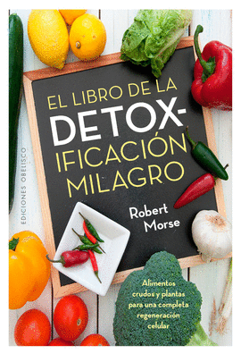 EL LIBRO DE LA DETOXIFICACI�N MILAGRO SALUD Y VIDA NATURAL