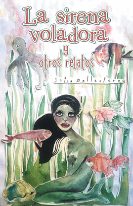 LA SIRENA VOLADORA Y OTROS RELATOS