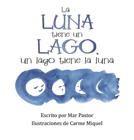 LA LUNA TIENE UN LAGO, UN LAGO TIENE LA LUNA